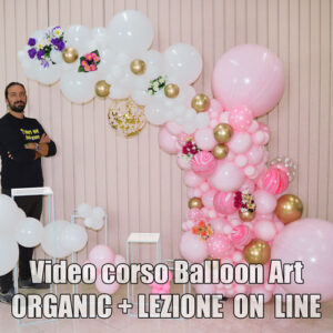 VIDEO CORSO BALLOON ART ORGANIC ON LINE